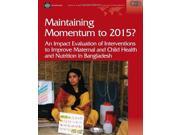 Maintaining Momentum to 2015? An Impact Evaluation of Interventions to Improve Maternal and Child Health and Nutrition in Bangladesh Operations ... Independe