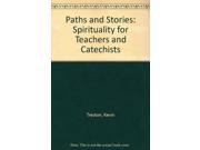 Paths and Stories Spirituality for Teachers and Catechists