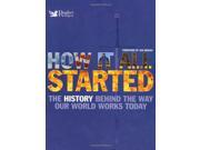 How it All Started The History Behind the Way Our World Works Today Readers Digest