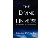 The Divine Universe An Alternative To The Scientific Worldview