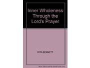 Inner Wholeness Through the Lord s Prayer
