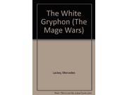 The White Gryphon The Mage Wars