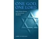 One God One Lord Early Christian Devotion and Ancient Jewish Monotheism