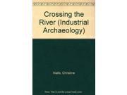 Crossing the River Industrial Archaeology
