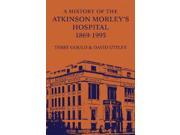A History of the Atkinson Morley s Hospital 1869 1995