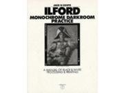 Ilford Monochrome Darkroom Practice A Manual of Black and White Processing and Printing
