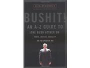 Bushit! An A Z Guide to the Bush Attack on Truth Justice Equality and the American Way
