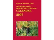 The Biodynamic Sowing and Planting Calendar 2007