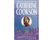 The Girl from Leam Lane The Life and Writing of Catherine Cookson