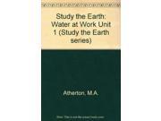Study the Earth Water at Work Unit 1 Study the Earth series
