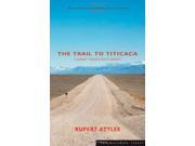 The Trail to Titicaca A Journey Through South America Summersdale Travel