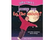 Why Can t I...Jump to the Moon? Questions About Energy