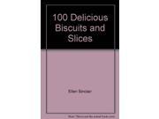 100 Delicious Biscuits and Slices