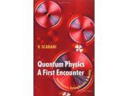 Quantum Physics A First Encounter Interference Entanglement and Reality