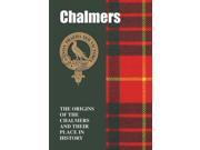 Chalmers The Origins of the Chalmers and Their Place in History Scottish Clan Mini book