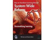 How to Transform Learning Through System Wide Reform Personalizing Learning