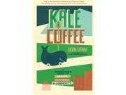 Kale and Coffee A Renegade s Guide to Health Happiness and Longevity Paperback