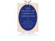 The Shaping of American Liberalism The Debates Over Ratification Nullification And Slavery