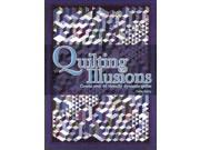 Quilting Illusions Create Over 50 Visually Dynamic Quilts