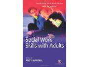 Social Work Skills with Adults Transforming Social Work Practice Series