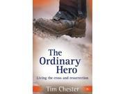 The Ordinary Hero Living the Cross and Resurrection