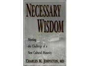Necessary Wisdom Meeting the Challenge of a New Cultural Maturity