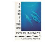 Dolphin Days The Life and Times of the Spinner Dolphin