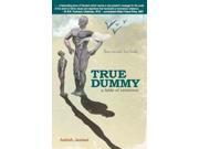 True Dummy A Fable of Existence