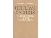 The Time of Christ A Chronology of the Incarnation