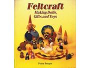 Feltcraft Making Dolls Gifts and Toys