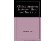 Clinical Anatomy in Action Head and Neck v. 2