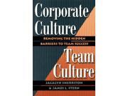 Corporate Culture Team Culture Removing the Hidden Barriers to Team Success