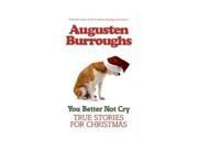 You Better Not Cry True Stories for Christmas