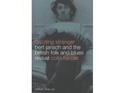 Dazzling Stranger Bert Jansch and the British Folk and Blues Revival