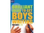 Brilliant Ideas to Get Boys Writing 9 11 English