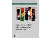 Étude sur le Secteur Privé de la Santé au Burkina Faso World Bank Studies
