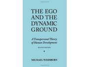 The Ego and the Dynamic Ground A Transpersonal Theory of Human Development