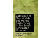 Catalogue of Ship Models and Marine Engineering in the South Kensington Museum