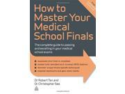 How to Master Your Medical School Finals The Complete Guide to Passing and Excelling In Your Medical School Exams Elite Students Series