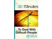 30 Minutes to Deal with Difficult People