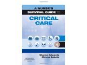 A Nurse s Survival Guide to Critical Care 1e