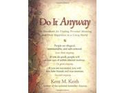 Do it Anyway The Handbook for Personal Meaning and Deep Happiness in a Crazy World