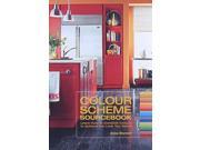 Colour Scheme Sourcebook Learn How to Combine Colours to Achieve the Look You Desire