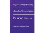 Improve your sight reading! A workbook for examinations grades I V for Bassoon Grades 1 5