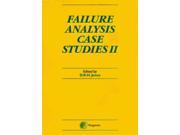 Failure Analysis Case Studies II Case Studies 2 A Soucebook of Case Studies Selected from the Pages of Engineering Failure Analysis