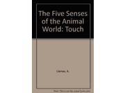 The Five Senses of the Animal World Touch