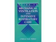 Guide to Mechanical Ventilation and Intensive Respiratory Care