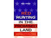 Red Hunting in the Promised Land Anticommunism and the Making of America Global issues series