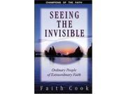 Seeing the Invisible Champions of the faith