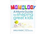 Momology A Mom s Guide to Shaping Great Kids